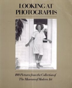 Looking at Photographs: 100 Pictures from the Collection of the Museum of Modern Art/ジョン・ザルコウスキー