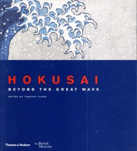 Hokusai: Beyond the Great Wave/Timothy Clark　Roger Keyes