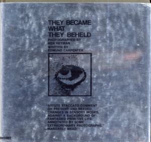 ケン・ヘイマン They Became What They Beheld/Ken Heyman/Edmund Carpenterのサムネール