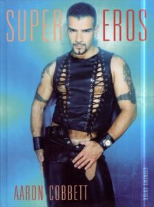 アーロン・コベット写真集　Super Eros/Aaron Cobbett