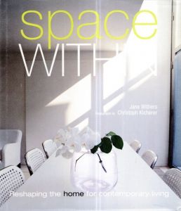 Space Within: Reshape Your Home for Contemporary Living/Jane Withers　Christoph Kicherer