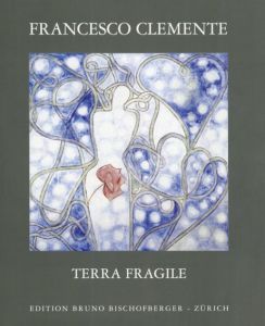 フランチェスコ・クレメンテ　Terra Fragile/Francesco Clemente