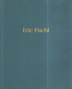 エリック・フィッシュル　Eric Fischl/