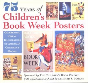 75 Years of Children's Book Week Posters/Leonard S. Marcus