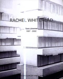 レイチェル・ホワイトリード　Rachel Whiteread: Rare Libraries 1997-2002/