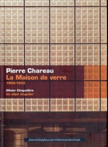 ピエール・シャロー　ガラスの家　Pierre Chareau : La Maison de verre, 1928-1933/Olivier Cinqualbre
