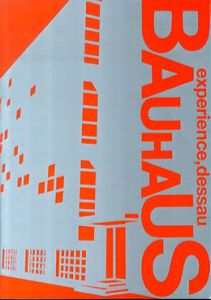 バウハウス・デッサウ展　Bauhaus experience, dessau/島津京/細谷誠他編