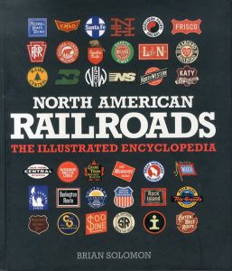 North American Railroads: The Illustrated Encyclopedia/