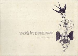 キャリー・チャウ　Carrie Chau: Work in Progress Carrie Chau Drawing/Carrie Chau
