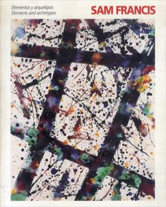 サム・フランシス　Sam Francis: Elements and Archetypes/Michael Zakian/Sam Francisのサムネール