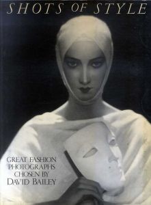 デイヴィッド・ベイリー　Shots of Style: Great Fashion Photographs Chosen by /Julius Bryant/ David Bailey