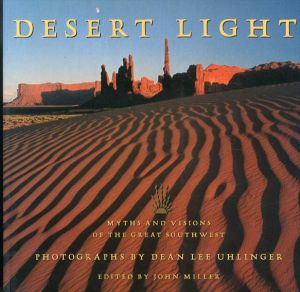 デザート ライト Desert Light: Myths and Visions of the Great Southwest/Dean Lee Uhlinger John Millerのサムネール