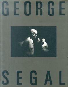 ジョージ・シーガル　George Segal: Street Crossing & New Painted Sculpture/