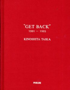 Get Back　1991-1995　Kinoshita Taika/木下泰嘉のサムネール