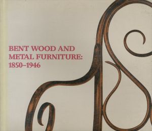 金属と曲木家具　Bent Wood and Metal Furniture 1850-1946/Derek E.Ostergard