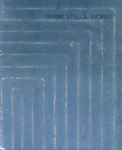 フランク・ステラ　Frank Stella: Works/