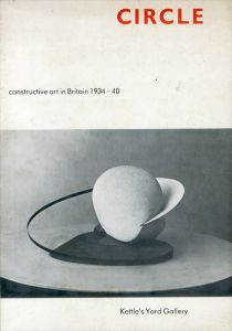 Circle: Constructive Art in Britain, 1934-40/Jeremy Lewison