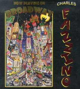 チャールズ・ファジーノ　Charles Fazzino: Now Playing on Broadway/チャールズ・ファジーノ