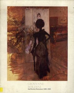ジョヴァンニ・ボルディーニ　Giovanni Boldini and Society Portraiture, 1880-1920/Gary A.Reynolds