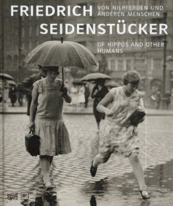 フリードリヒ・ザイデンシュテュッカー　Friedrich Seidenstucker: Von Nilpferden und Anderen Menschen Fotografien 1925-1958/Friedrich Seidenstuckerのサムネール