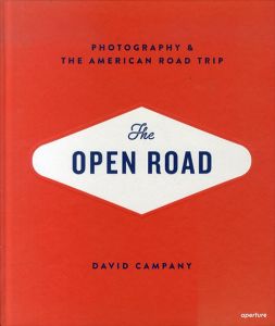 The Open Road: Photography and the American Roadtrip/David Campany