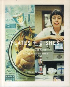 Plates and Dishes: The Food and Faces of the Roadside Diner/Stephen Schacher