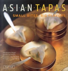 アジアン・タパス　Asian Tapas: Small Bites, Big Flavors/Christophe Megel/Anton Kilayko