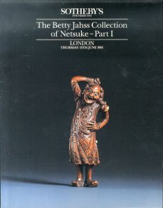 サザビーズ　オークションカタログ　根付1 Sotheby's The Betty Jahss Collection of Netsuke Part I/