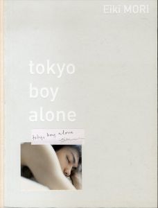 森栄喜写真集　Tokyo Boy Alone
/