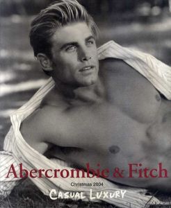 ブルース・ウェーバー　Bruce Weber: Abercrombie & Fitch　Christmas 2004/
