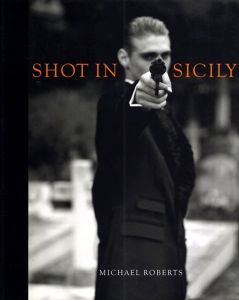 マイケル・ロバーツ写真集　Michael Roberts: Shot in Sicily: 20 Years of Photographs 1987-2007/Amanda Harlech