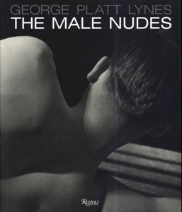 ジョージ・プラット・ラインス写真集　George Platt Lynes: The Male Nudes/George Platt Lynes