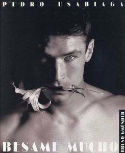 ペドロ・ウサビアガ写真集　Pedro Usabiaga: Besame Mucho/Pedro Usabiaga