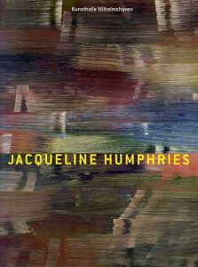 ジャクリーン・ハンフリーズ　Jacqueline Humphries: Malerei/Paintings/Jacqueline Humphries/Donald Kuspit Ute Riese