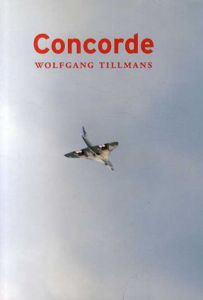 ヴォルフガング・ティルマンス写真集 コンコルド　Wolfgang Tillmans: Concorde/Wolfgang Tillmans