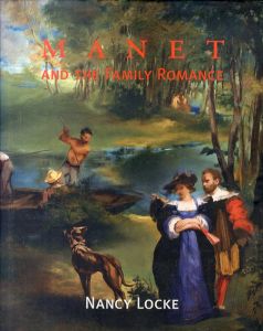 マネ　Manet and the Family Romance/Nancy Lockeのサムネール