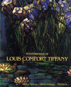 ルイス・C・ティファニー作品集　Masterworks of Louis Comfort Tiffany/Alastair Duncan