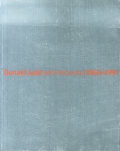 ドナルド・ジャッド　Donald Judd: Selected Works 1960-1991/
