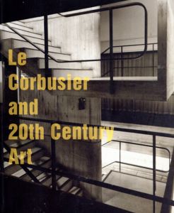 ル・コルビュジエと20世紀美術　Le Corbusier and 20th Century Art/村上博哉編のサムネール