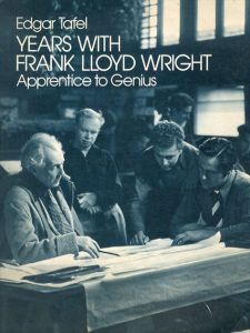 フランク・ロイド・ライト　Years with Frank Lloyd Wright: Apprentice to Genius/Edgar Tafel