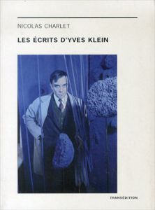 イヴ・クライン　Les ecrits d'Yves Klein/Nicolas Charletのサムネール