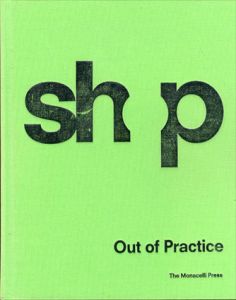 SHoP: Out of Practice/SHoP Architects Philip Nobel Sharples Holden