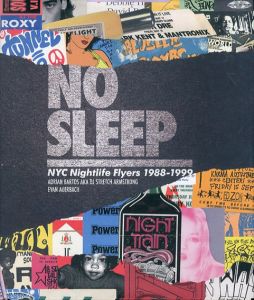 No Sleep: NYC Nightlife Flyers 1988-1999/DJ Stretch Armstrong　Evan Auerbach
