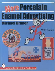 More Porcelain Enamel Advertising　(A Schiffer Book for Collectors)/Michael Bruner