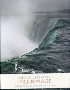 アニー・リーボヴィッツ: Pilgrimage/Annie Leibovitz Doris Kearns Goodwin