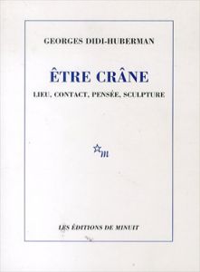 Etre crane/ジョルジュ・ディディ＝ユベルマン