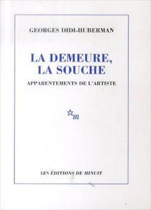 La demeure, la souche/ジョルジュ・ディディ＝ユベルマン