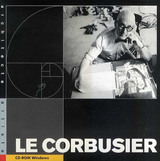 LE CORBUSIER: architecte/artiste ル・コルビュジエ アーキテク
