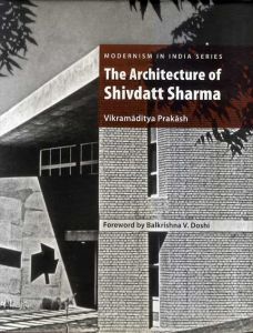 シブダット・シャルマ　Architecture of Shivdatt Sharma/Vikramaditya Prakash