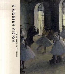 フィリップス・コレクション展　A MODERN VISION THE PHILLIPS COLLECTION/